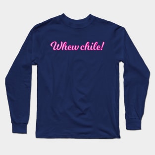 Whew Chile Cursive Pink Quote Long Sleeve T-Shirt